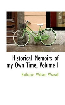 Book cover for Historical Memoirs of My Own Time, Volume I
