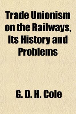 Book cover for Trade Unionism on the Railways, Its History and Problems