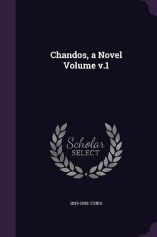 Cover of Chandos, a Novel Volume V.1