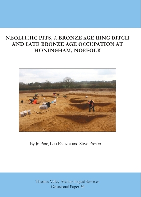 Book cover for Neolithic Pits, a Bronze Iron Age Ring Ditch and ate Bronze Age Occupation at Honingham, Norfolk