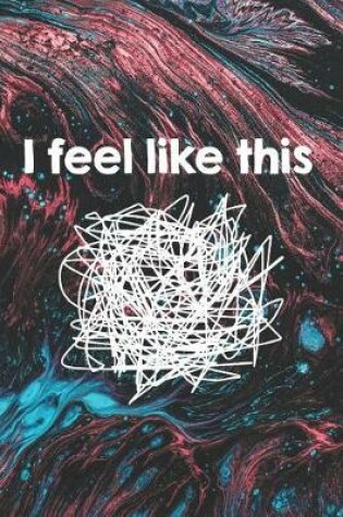 Cover of I Feel Like This