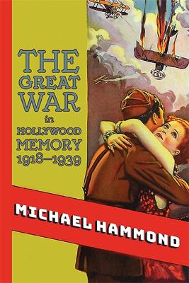 Book cover for The Great War in Hollywood Memory, 1918-1939