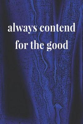 Book cover for Always Contend For The Good