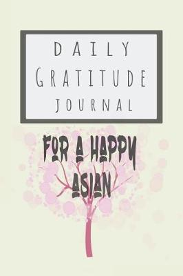 Book cover for Daily Gratitude Journal for a Happy Asian