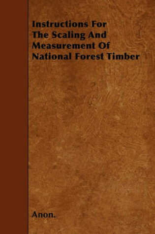 Cover of Instructions For The Scaling And Measurement Of National Forest Timber