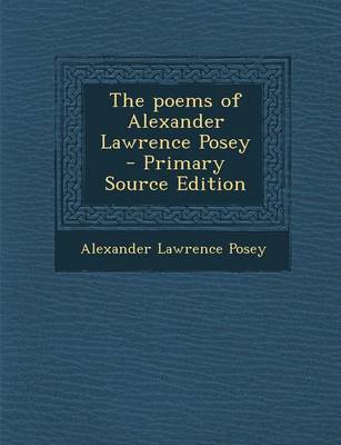 Book cover for The Poems of Alexander Lawrence Posey - Primary Source Edition