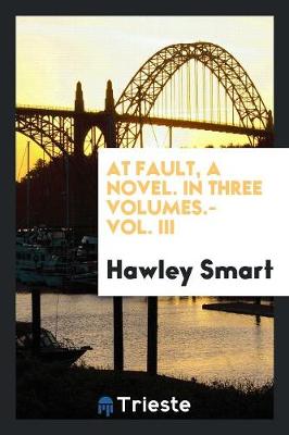 Book cover for At Fault, a Novel. in Three Volumes.- Vol. III