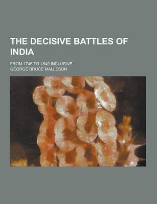 Book cover for The Decisive Battles of India; From 1746 to 1849 Inclusive