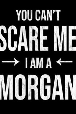 Cover of You Can't Scare Me I'm A Morgan