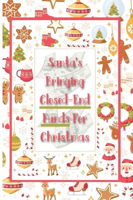Book cover for Santa's Bringing Closed-End Funds for Christmas