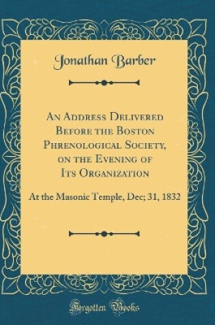 Cover of An Address Delivered Before the Boston Phrenological Society, on the Evening of Its Organization