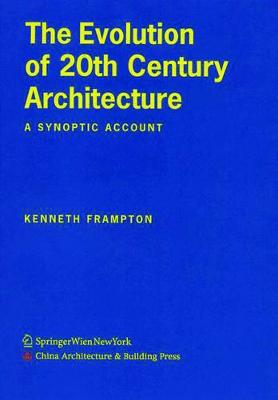 Book cover for The Evolution of 20th Century Architecture: A Synoptic Account