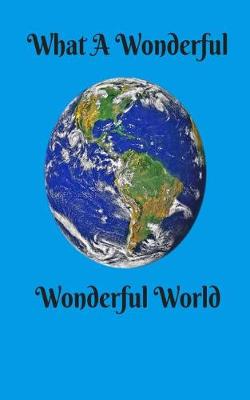 Book cover for What A Wonderful Wonderful World