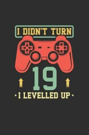 Cover of I Didn't Turn 19 I Levelled Up