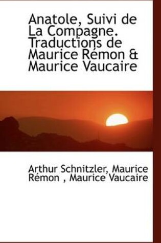 Cover of Anatole, Suivi de La Compagne. Traductions de Maurice Remon & Maurice Vaucaire