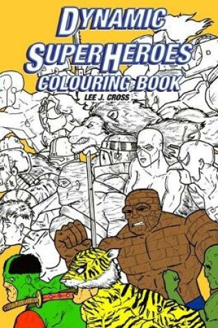 Cover of Dynamic Superheroes Colouring Book