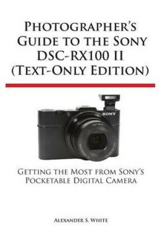 Cover of Photographer's Guide to the Sony Dsc-Rx100 II (Text-Only Edition)