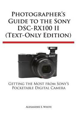 Book cover for Photographer's Guide to the Sony Dsc-Rx100 II (Text-Only Edition)