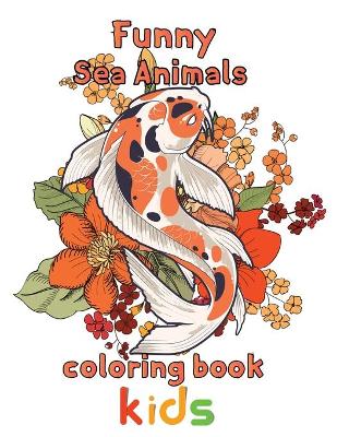 Book cover for Funny Sea Animals Coloring Book Kids