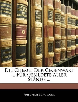 Book cover for Die Chemie Der Gegenwart Fur Gebildete Aller Stande