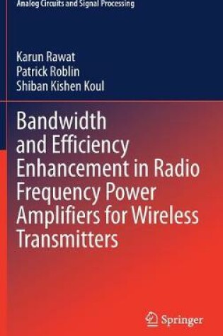 Cover of Bandwidth and Efficiency Enhancement in Radio Frequency Power Amplifiers for Wireless Transmitters