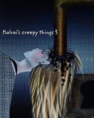 Book cover for Halrai's creepy things 3