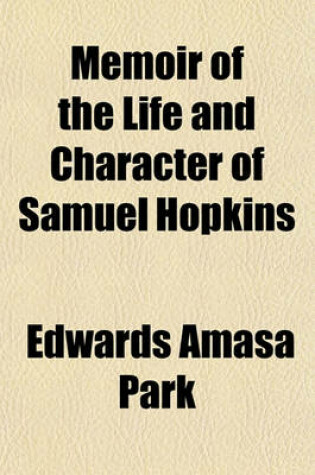 Cover of Memoir of the Life and Character of Samuel Hopkins (Volume 4)