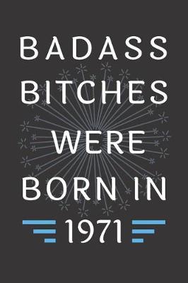 Book cover for Badass Bitches Were Born in 1971