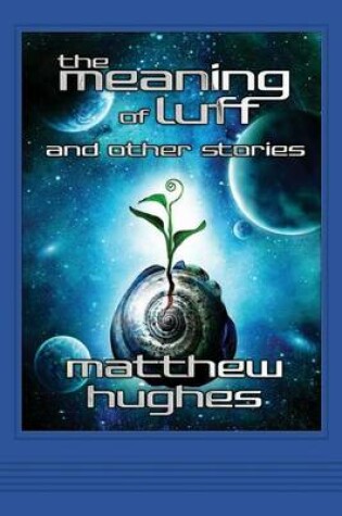 Cover of The Meaning of Luff and Other Stories