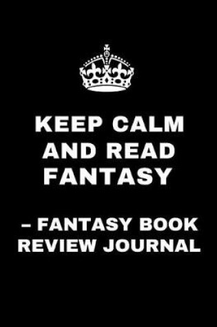 Cover of Keep Calm and Read Fantasy - Fantasy Book Review Journal