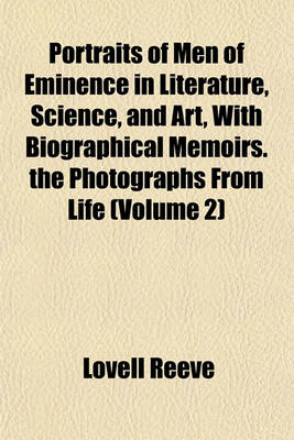 Book cover for Portraits of Men of Eminence in Literature, Science, and Art, with Biographical Memoirs. the Photographs from Life (Volume 2)