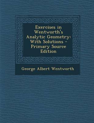 Book cover for Exercises in Wentworth's Analytic Geometry