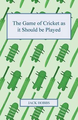 Book cover for The Game Of Cricket As It Should Be Played