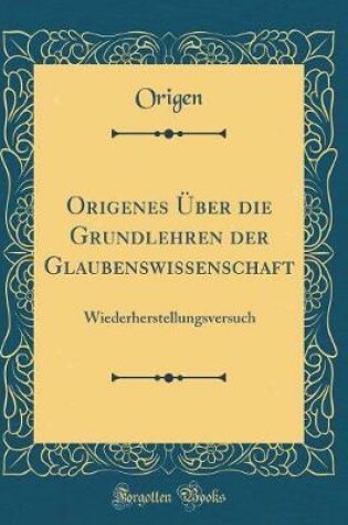 Cover of Origenes Über Die Grundlehren Der Glaubenswissenschaft