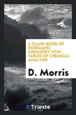 Book cover for A Class-Book of Inorganic Chemistry with Tables of Chemical Analysis