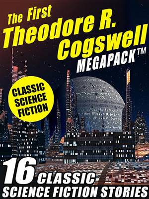 Book cover for The First Theodore R. Cogswell Megapack (R)