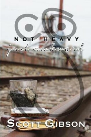 Cover of Not Heavy, Just Awkward