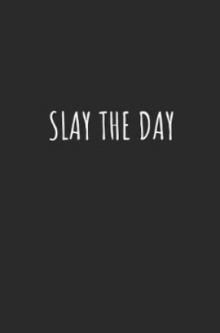 Cover of Slay the Day