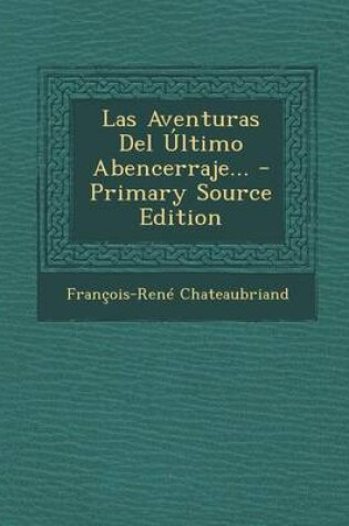 Cover of Las Aventuras del Ultimo Abencerraje... - Primary Source Edition