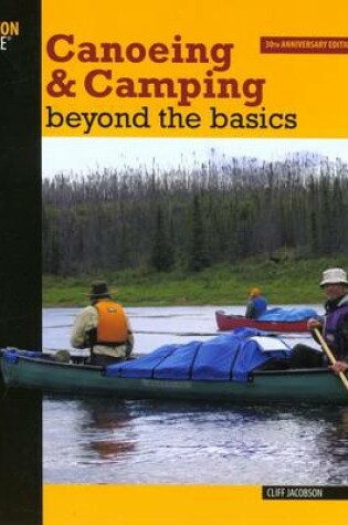 Cover of Canoeing and Camping Beyond the Basics