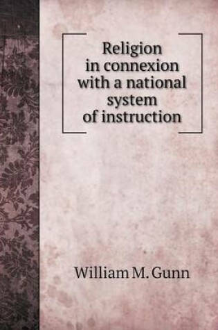 Cover of Religion in connexion with a national system of instruction