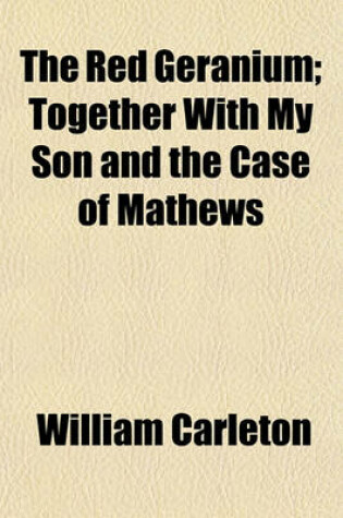 Cover of The Red Geranium; Together with My Son and the Case of Mathews