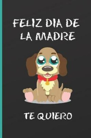 Cover of Feliz D�a de la Madre, Te Quiero