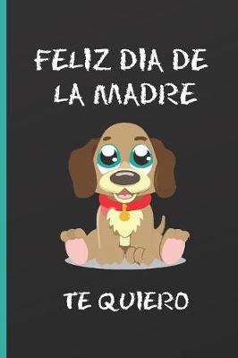 Book cover for Feliz Día de la Madre, Te Quiero