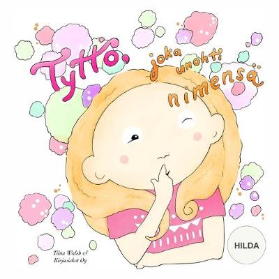 Book cover for Tyttö, joka unohti nimensä HILDA