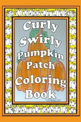 Cover of Curly Swirly Pumpkin Patch Coloring Book