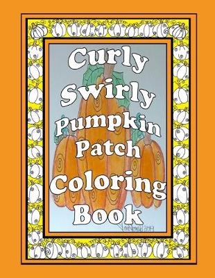 Book cover for Curly Swirly Pumpkin Patch Coloring Book