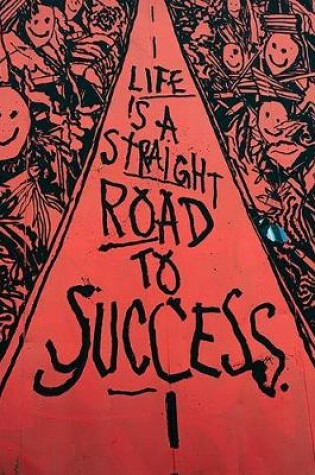 Cover of Life Is A Straight Road To Success