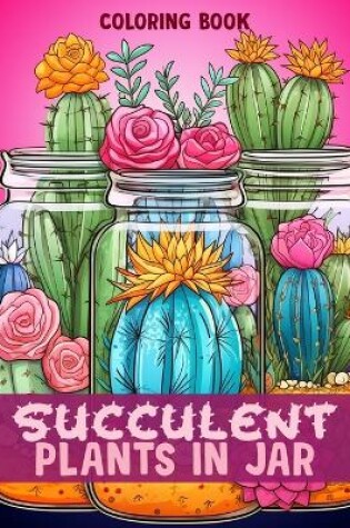 Cover of Succulent Plants In Jar Coloring Book