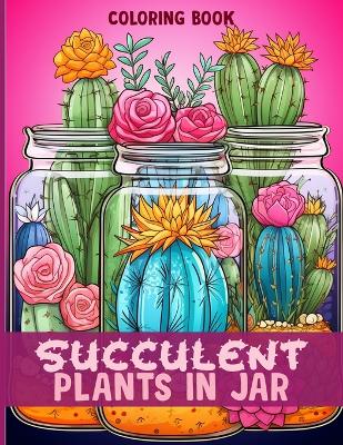 Book cover for Succulent Plants In Jar Coloring Book